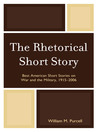 The Rhetorical Short Story (eBook): Best American Short Stories on War and the Military, 1915-2006